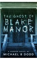 Ghost of Blake Manor