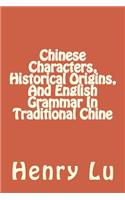 Chinese Characters, Historical Origins, And English Grammar In Traditional Chine