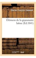 Élémens de la Grammaire Latine