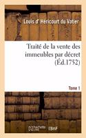 Traité de la Vente Des Immeubles Par Décret. Tome 1