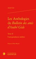 Les Anthologies Du Bulletin Des Amis d'Andre Gide. Tome II