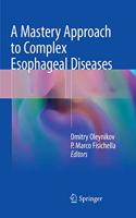 Mastery Approach to Complex Esophageal Diseases
