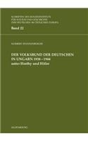 Der Volksbund Der Deutschen in Ungarn 1938-1945 Unter Horthy Und Hitler