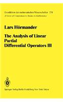 Analysis of Linear Partial Differential Operators: v. 3(v. 274 Die Grundlehren der Mathematischen Wissenschaften)