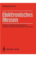 Elektronisches Messen: Analoge Und Digitale Signalbehandlung Leitfaden Für Naturwissenschaftler Und Techniker