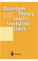 Quantum Theory and Its Stochastic Limit