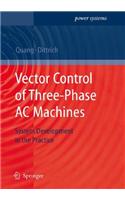 Vector Control of Three-Phase AC Machines: System Development in the Practice