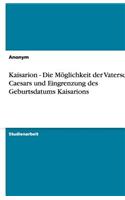 Kaisarion - Die Moglichkeit Der Vaterschaft Caesars Und Eingrenzung Des Geburtsdatums Kaisarions