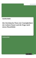 Die Derridasche These der Unmöglichkeit der wahren Trauer und die Frage nach deren Plausibilität
