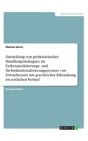 Darstellung von professionellen Handlungsstrategien im Enthospitalisierungs- und De-Institutionalisierungsprozess von Erwachsenen mit psychischer Erkrankung im zeitlichen Verlauf