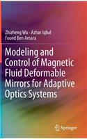 Modeling and Control of Magnetic Fluid Deformable Mirrors for Adaptive Optics Systems: (English)
