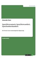 Sprachbewusstsein, Sprachbewusstheit, Sprachaufmerksamkeit: Der Versuch einer terminologischen Abgrenzung