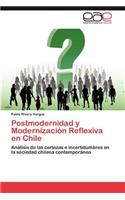 Postmodernidad y Modernizacion Reflexiva En Chile