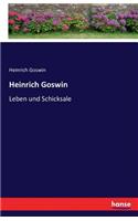 Heinrich Goswin: Leben und Schicksale