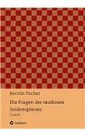 Die Fragen der mutlosen Seidenspinner