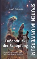 Spuren im Universum. Fußabdruck der Schöpfung: Naturwissenschaft trifft Spiritualität und Religion