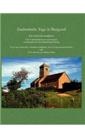 Zauberhafte Tage in Burgund: Ein Leben im Landhaus mit Rezepten der dort präsentierten Menüs(German)