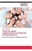 Perfil de salud adolescente en Cutral Co y Plaza Huincul.: (Spanish)