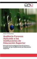 Auditoria Forense Aplicada a Las Instituciones de Educacion Superior