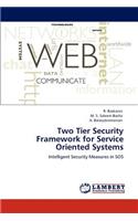 Two Tier Security Framework for Service Oriented Systems