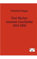 Drei Bücher neuester Geschichte 1815-1850