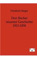 Drei Bücher neuester Geschichte 1815-1850