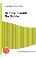 Se Dice Bisonte, No Bufalo