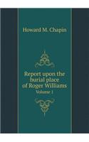 Report upon the burial place of Roger Williams Volume 1