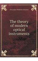The Theory of Modern Optical Instruments