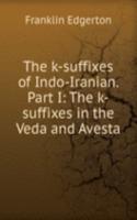 k-suffixes of Indo-Iranian. Part I: The k-suffixes in the Veda and Avesta