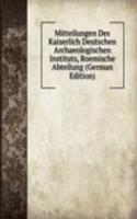 Mitteilungen Des Kaiserlich Deutschen Archaeologischen Instituts, Roemische Abteilung (German Edition)