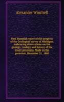 First biennial report of the progress of the Geological survey of Michigan, embracing observations on the geology, zoology and botany of the lower peninsula. Made to the governor, December 31, 1860