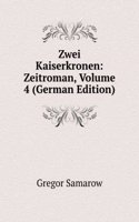 Zwei Kaiserkronen: Zeitroman, Volume 4 (German Edition)