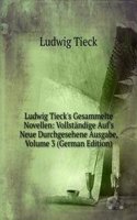 Ludwig Tieck's Gesammelte Novellen: Vollstandige Auf's Neue Durchgesehene Ausgabe, Volume 3 (German Edition)