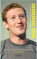 El Joven Multimillonario: Mark Zuckerberg: En Sus Propias Palabras = The Boy Billionaire: Mark Zuckerberg