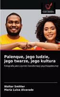 Palenque, jego ludzie, jego twarze, jego kultura