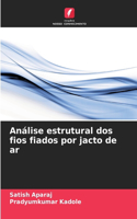 Análise estrutural dos fios fiados por jacto de ar
