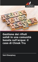 Gestione dei rifiuti solidi in una comunità basata sull'acqua: il caso di Chnok Tru