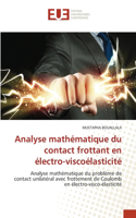 Analyse mathématique du contact frottant en électro-viscoélasticité