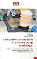 Le Bruxisme: du Diagnostic à la Prise en charge prothétique