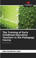 The Training of Early Childhood Education Teachers in the Pedagogy Course