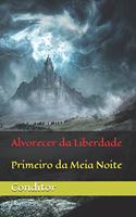 Alvorecer da Liberdade: Primeiro da Meia Noite