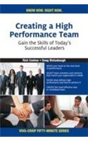 Creating A High Performance Team: Gain The Skills Of Today"s Successful Leaders