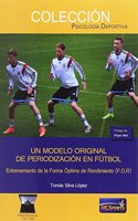 Un modelo original de periodizacion en futbol. Entrenamiento de la Forma Optima de Rendimiento (F.O.R.)
