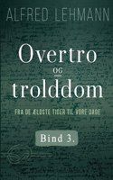 Overtro og trolddom fra de ældste tider til vore dage. Bind 3