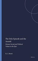 The Dido Episode and the Aeneid: Roman Social and Political Values in the Epic(66 Mnemosyne, Supplements)