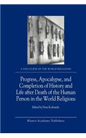 Progress, Apocalypse, and Completion of History and Life After Death of the Human Person in the World Religions