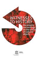 Witnesses to History: A Compendium of Documents and Writings on the Return of Cultural Objects