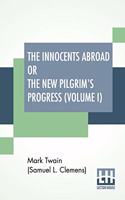 Innocents Abroad Or The New Pilgrim's Progress (Volume I)