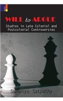 Will to Argue: Studies in Late Colonial and Postcolonial Controversies